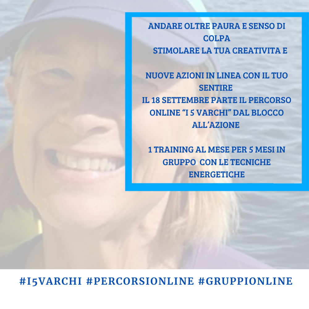 I 5 VARCHI PERCORSI ONLINE : DAL BLOCCO ALL'AZIONE - NATUROPATA LIFE COACH ANTONELLA ANCESCHI - CARPI - MODENA - REGGIO - CONSULENZE ONLINE 