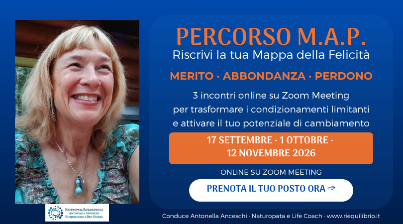 Percorso M.A.P (Merito Abbondanza Perdono) 17 settembre 1 ottobre 12 novembre - NATUROPATA LIFE COACH ANTONELLA ANCESCHI - CARPI - MODENA - REGGIO - CONSULENZE ONLINE 